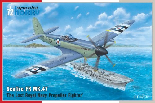 Special Hobby - Seafire FR MK.47 "The Last RN Propeller Fighter"